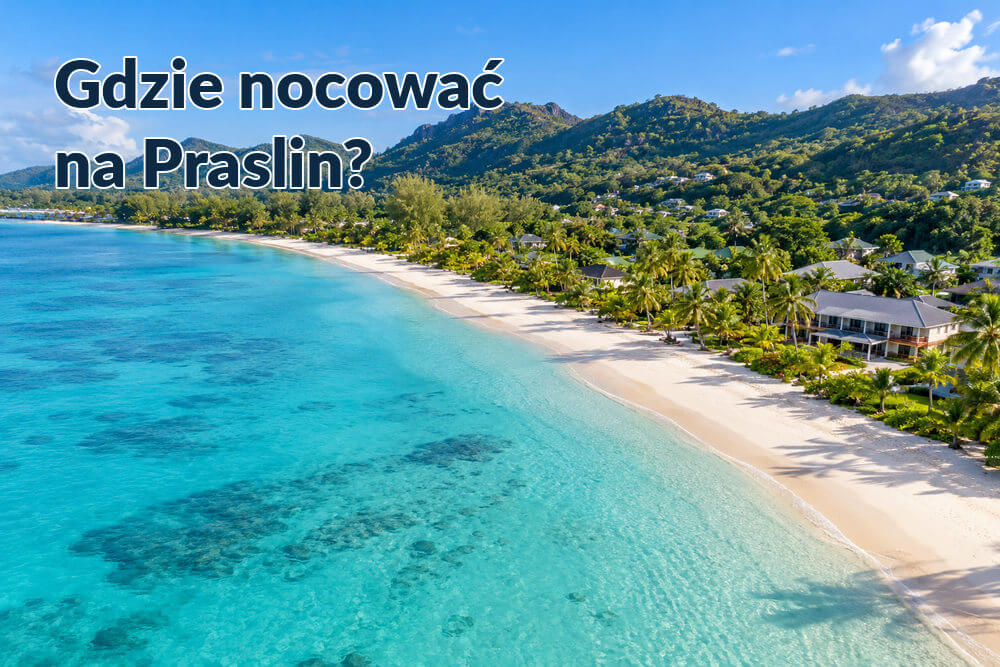 Gdzie nocować na Praslin? Najlepsze lokalizacje