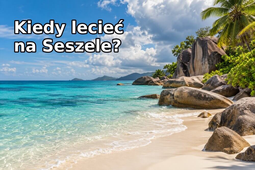 Kiedy najlepiej lecieć na Seszele? Pogoda miesiąc po miesiącu