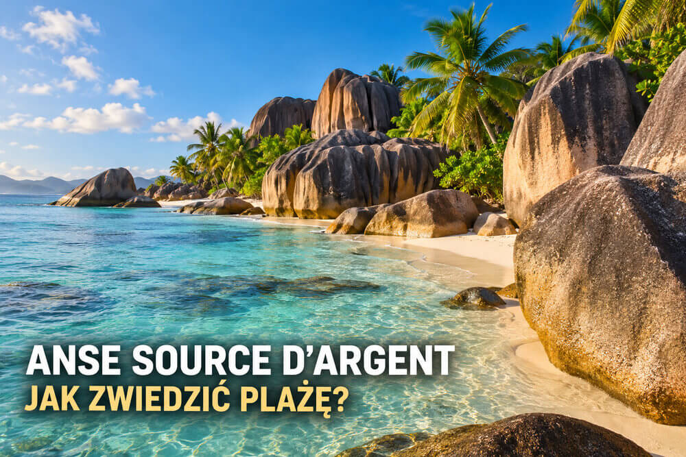Anse Source d’Argent – jak zwiedzić najsłynniejszą plażę La Digue