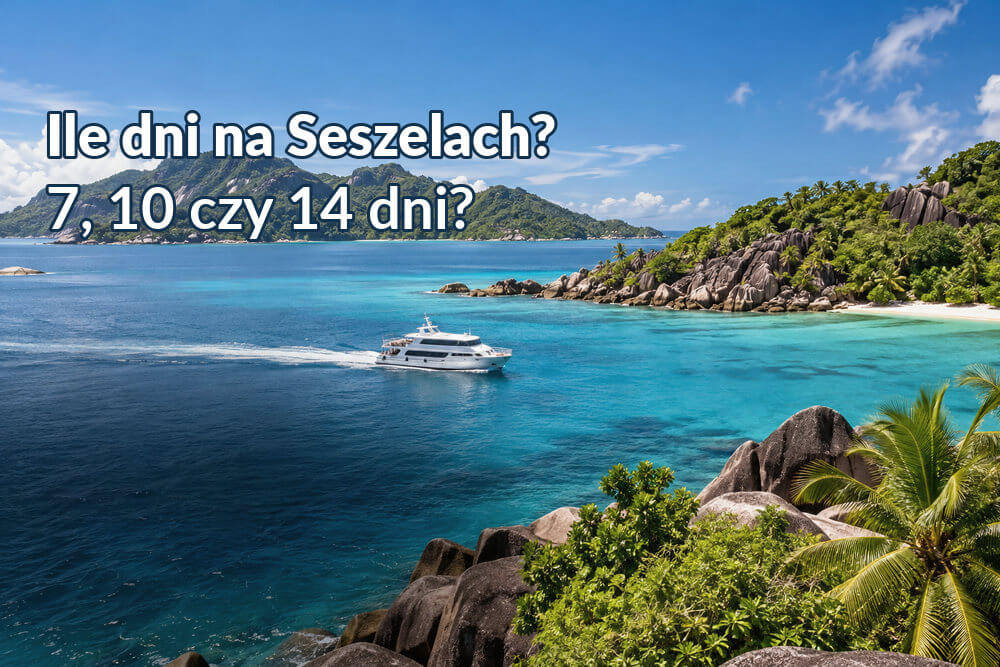 Ile dni na Seszelach? 7, 10 czy 14 dni