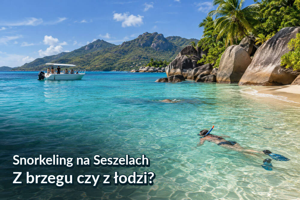 Snorkeling z brzegu czy wycieczka łodzią na Seszelach?